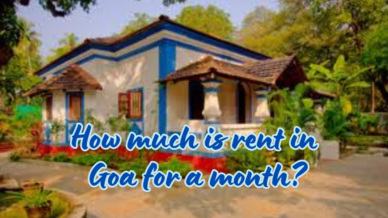 How much is rent in Goa for a month?